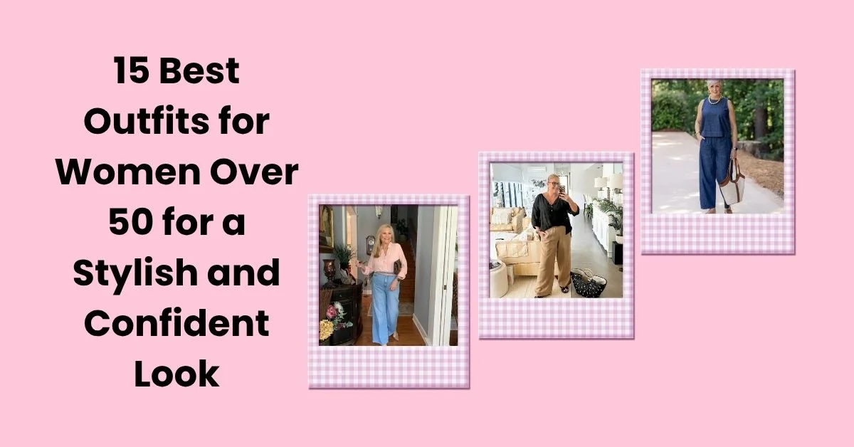 15 Best Outfits for Women Over 50 for a Stylish and Confident Look (1)