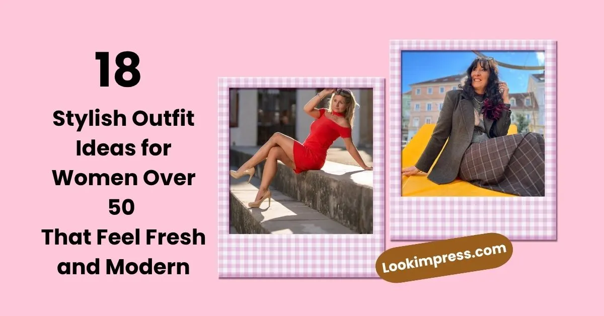 18 Stylish Outfit Ideas for Women Over 50 That Feel Fresh and Modern